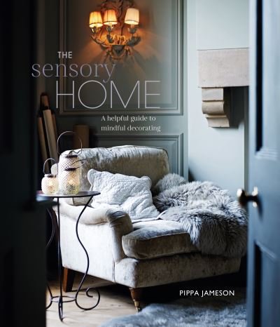 Cover for Pippa Jameson · The Sensory Home: An Inspiring Guide to Mindful Decorating (Hardcover bog) (2022)