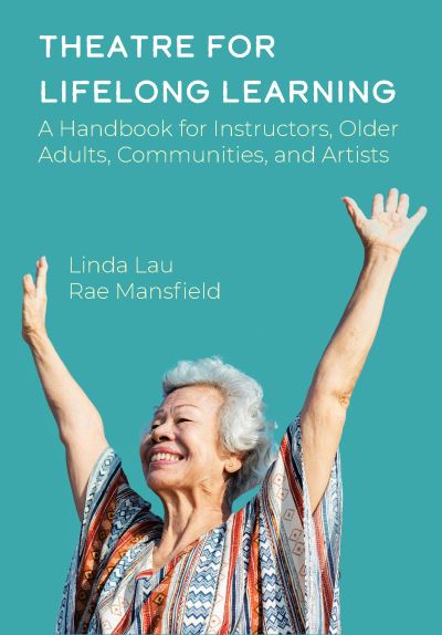 Cover for Rae Mansfield · Theatre for Lifelong Learning: A Handbook for Instructors, Older Adults, Communities, and Artists - Theatre in Education (Paperback Book) (2024)