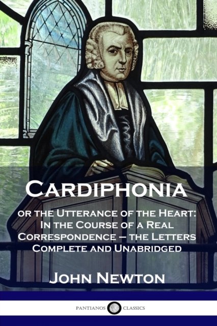 Cardiphonia - John Newton - Livres - Pantianos Classics - 9781789870770 - 1911