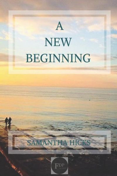 Cover for Samantha Hicks · A New Beginning (Paperback Book) (2019)