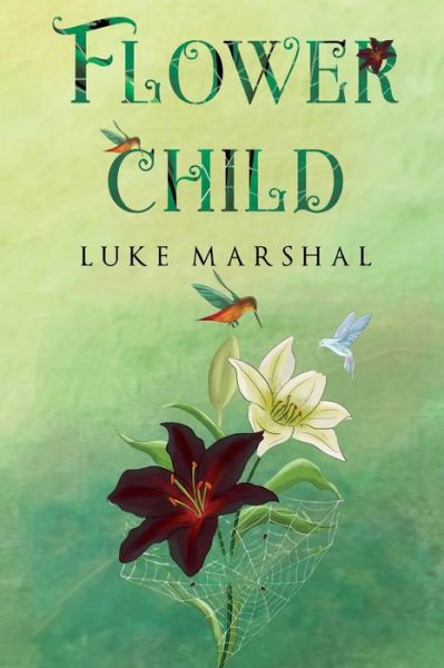 Flower Child - Luke Marshal - Livros - Pegasus Elliot Mackenzie Publishers - 9781800168770 - 28 de março de 2024
