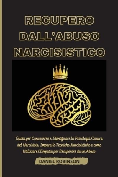 Cover for Daniel Robinson · Recupero dall'Abuso Narcisistico - Narcissistic Abuse Recovery (Paperback Book) (2021)