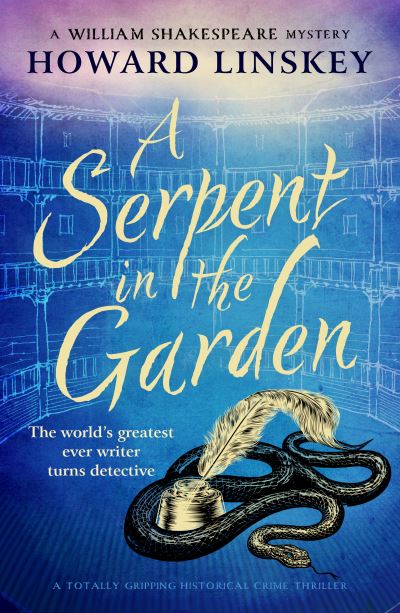 Cover for Howard Linskey · A Serpent in the Garden: A totally gripping historical crime thriller - William Shakespeare Mysteries (Inbunden Bok) (2025)