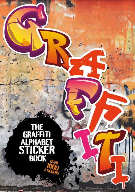 Cover for The Graffiti Alphabet Sticker Book: Over 1000 stickers! (Paperback Book) (2025)