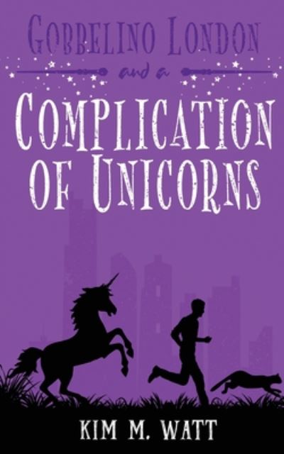 Gobbelino London & a Complication of Unicorns - Gobbelino London, Pi - Kim M Watt - Książki - Kim Watt - 9781838044770 - 28 sierpnia 2020