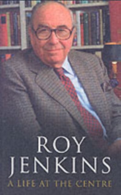 A Life at the Centre - Roy Jenkins - Bøker - Methuen Publishing Ltd - 9781842751770 - 17. juli 2006