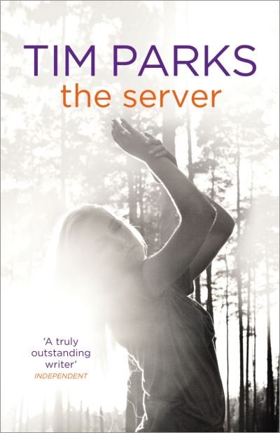 Cover for Tim Parks · The Server (Hardcover Book) (2012)