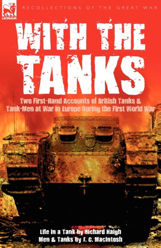 Cover for Haigh, Richard (University of Salford) · With the Tanks: Two First-Hand Accounts of British Tanks &amp; Tank-Men at War in Europe During the First World War---Life in a Tank by Richard Haigh &amp; Men and Tanks by J. C. MacIntosh (Paperback Book) (2010)