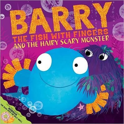 Barry the Fish with Fingers and the Hairy Scary Monster: A laugh-out-loud picture book from the creators of Supertato! - Sue Hendra - Boeken - Simon & Schuster Ltd - 9781847389770 - 4 augustus 2011