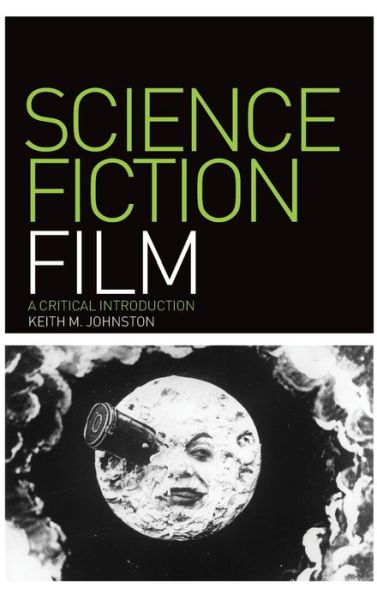 Cover for Keith M. Johnston · Science Fiction Film: A Critical Introduction - Film Genres (Hardcover Book) (2011)