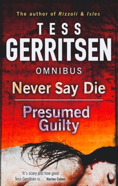 Cover for Tess Gerritsen · Never Say Die / Presumed Guilty: Never Say Die / Presumed Guilty (Paperback Book) (2013)