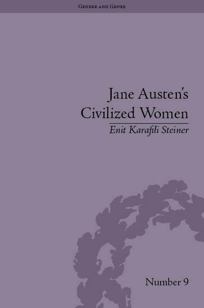 Cover for Enit Karafili Steiner · Jane Austen's Civilized Women: Morality, Gender and the Civilizing Process - Gender and Genre (Inbunden Bok) (2012)