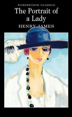 The Portrait of a Lady - Wordsworth Classics - Henry James - Livres - Wordsworth Editions Ltd - 9781853261770 - 5 décembre 2006