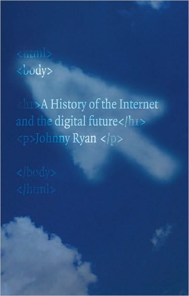 A History of the Internet: and the Digital Future - Johnny Ryan - Książki - Reaktion Books - 9781861897770 - 15 września 2010