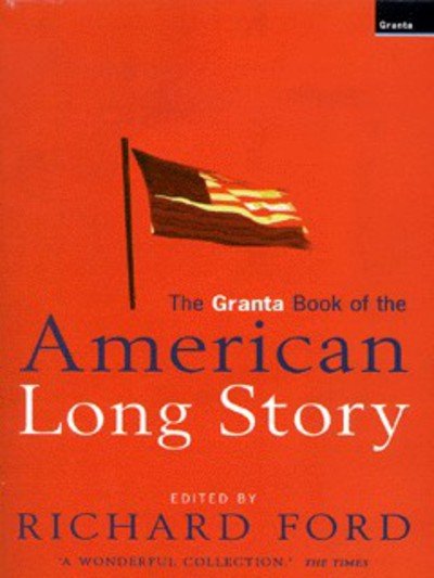 Cover for Richard Ford · The Granta Book Of The American Long Story (Pocketbok) (1999)