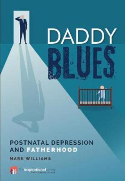Cover for Mark Williams · Daddy Blues: Postnatal Depression and Fatherhood - The Inspirational Series (Taschenbuch) (2018)