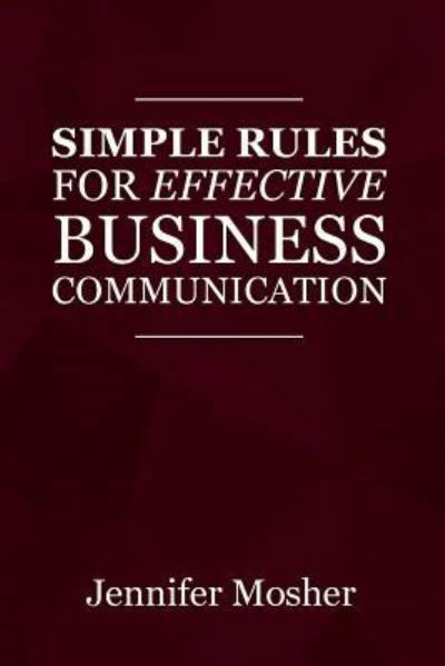 Cover for Jennifer Mosher · Simple Rules for Effective Business Communication (Taschenbuch) (2018)