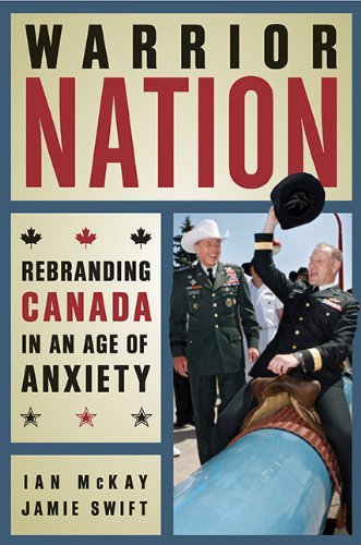 Warrior Nation: Rebranding Canada in an Age of Anxiety - Jamie Swift - Books - Between the Lines - 9781926662770 - May 26, 2012