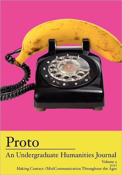 Proto: an Undergraduate Humanities Journal, Vol. 2 2011 Making Contact: (Mis)communication Throughout the Ages - Jean Lee Cole - Książki - Apprentice House - 9781934074770 - 5 kwietnia 2012