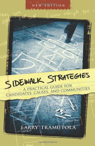 Cover for Larry Tramutola · Sidewalk Strategies: a Practical Guide for Candidates, Causes, and Communities (Paperback Book) (2013)