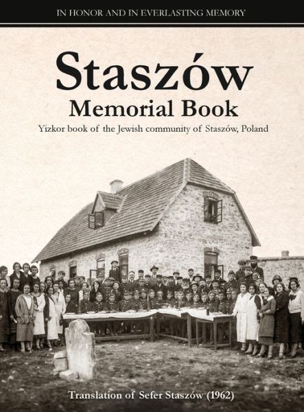 Staszow Memorial Book: Translation of Sefer Staszow (The Staszow Book) - Elchanan Erlich - Książki - Jewishgen.Inc - 9781939561770 - 14 sierpnia 2020