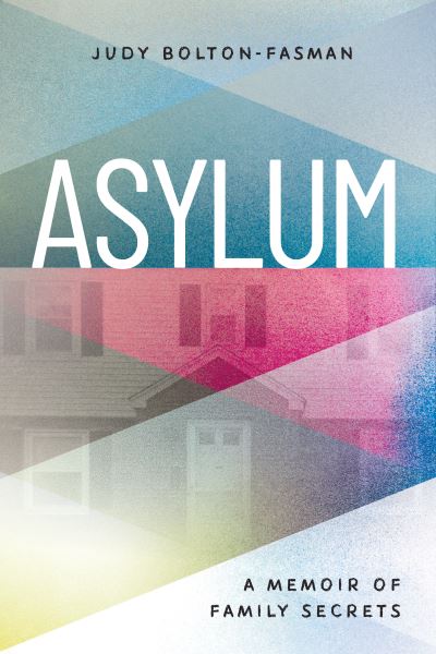 Cover for Judy Bolton-Fasman · Asylum, A Memoir of Family Secrets (Taschenbuch) (2021)