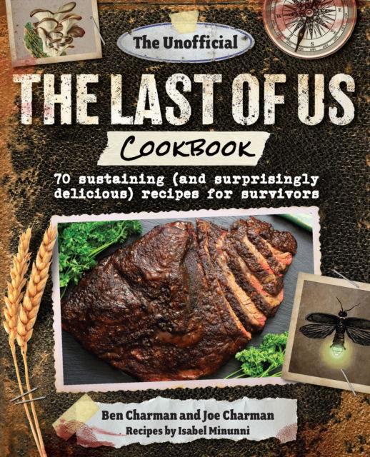 Cover for Ben Charman · The Unofficial The Last of Us Cookbook: 70 sustaining (and surprisingly delicious) recipes for survivors (Gebundenes Buch) (2024)