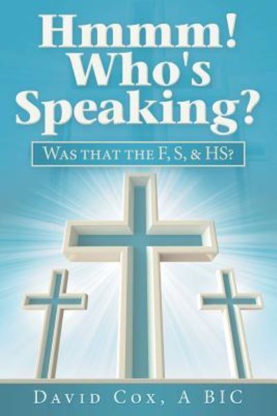 Hmmm! Who's Speaking? - David Cox - Books - Westbow Press - 9781973639770 - September 28, 2018