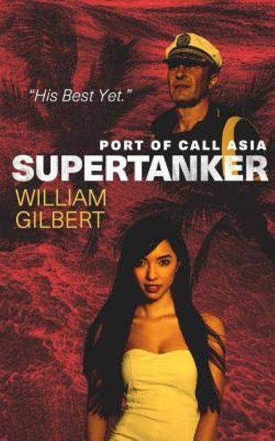Supertanker Port of Call Asia - William Gilbert - Books - Createspace Independent Publishing Platf - 9781973741770 - July 19, 2017
