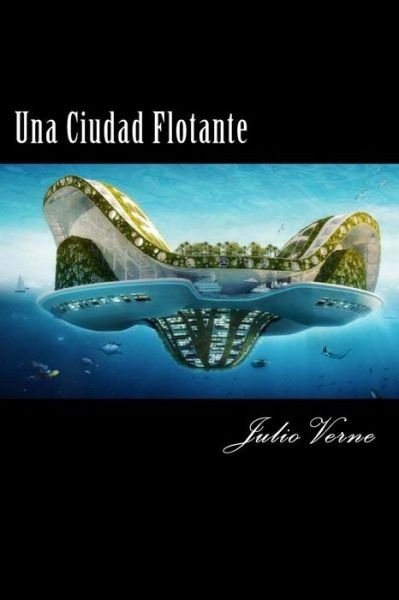 Cover for Julio Verne · Una Ciudad Flotante (Spanish) Edition (Paperback Book) (2017)