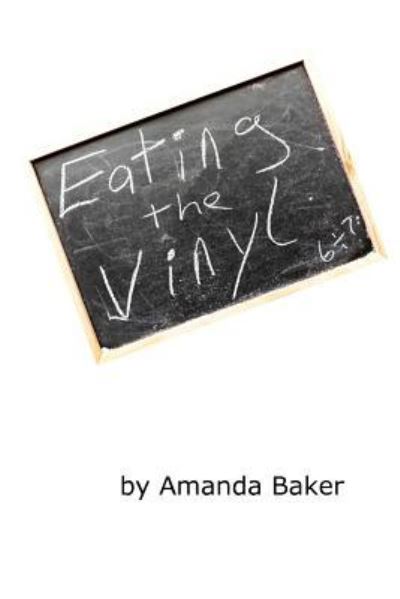 Cover for Amanda Baker · Eating the Vinyl (Paperback Book) (2017)