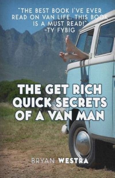 Cover for Bryan Westra · The Get Rich Quick Secrets of A Van Man (Pocketbok) (2017)