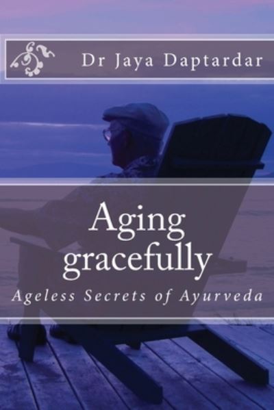 Cover for Jaya Daptardar Mha · Aging gracefully (Paperback Book) (2018)