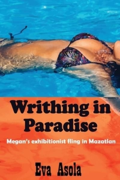Cover for Eva Asola · Writhing in Paradise (Pocketbok) (2018)