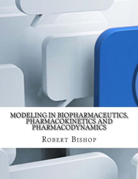 Cover for Dr Robert Bishop · Modeling in Biopharmaceutics, Pharmacokinetics and Pharmacodynamics (Paperback Bog) (2017)