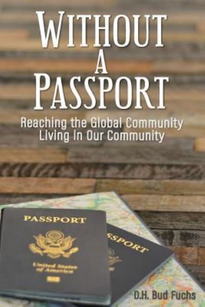 Without a Passport - Dh Bud Fuchs - Libros - Createspace Independent Publishing Platf - 9781979976770 - 22 de noviembre de 2017