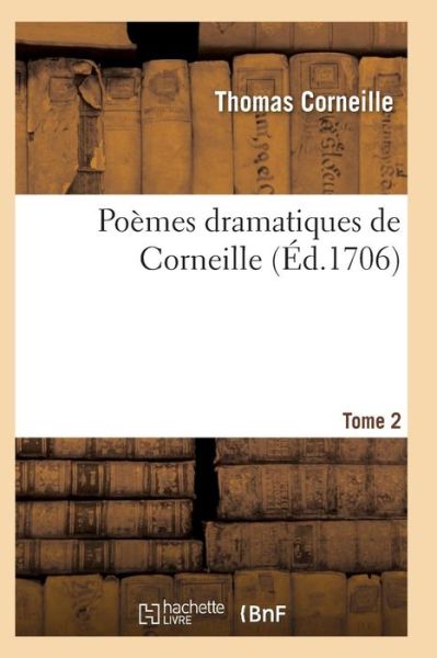 Cover for Corneille-T · Poemes Dramatiques de T. Corneille. T02 (Paperback Book) (2017)