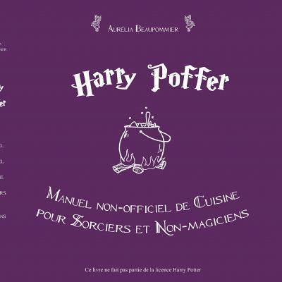 Cover for Aurelia Beaupommier · Harry Poffer Manuel non officiel de cuisine pour sorciers et non-magiciens (Paperback Book) (2014)