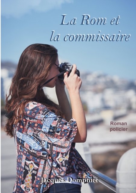 Cover for Jacques Dompnier · La Rom et la commissaire (Paperback Book) (2022)