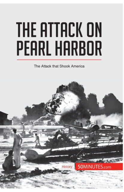 Cover for 50minutes · The Attack on Pearl Harbor: The Attack that Shook America (Paperback Book) (2017)