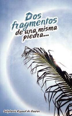 Cover for Stephanie Rigaud De Gaytan · Dos Fragmentos De Una Misma Piedra (Paperback Book) [Spanish edition] (2009)