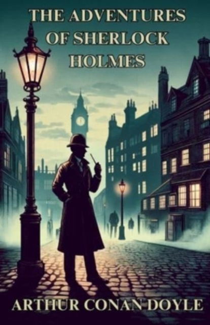 The Adventures Of Sherlock Holmes (Illustrated) - Sir Arthur Conan Doyle - Books - Micheal Smith - 9783011854770 - April 30, 2024