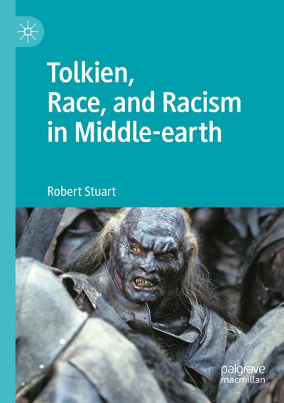 Cover for Robert Stuart · Tolkien, Race, and Racism in Middle-earth (Paperback Book) [2022 edition] (2023)
