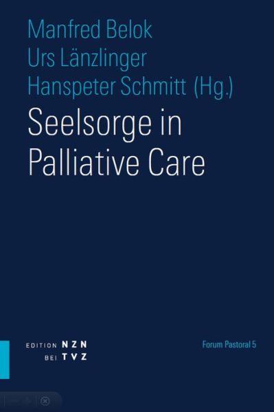 Cover for Urs Länzlinger · Seelsorge in Palliative Care (Reihe 'forum Pastoral') (German Edition) (Paperback Book) [German edition] (2012)