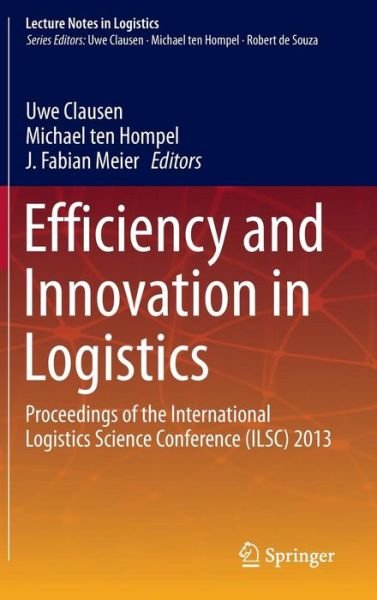 Cover for Uwe Clausen · Efficiency and Innovation in Logistics: Proceedings of the International Logistics Science Conference (ILSC) 2013 - Lecture Notes in Logistics (Innbunden bok) [2014 edition] (2013)
