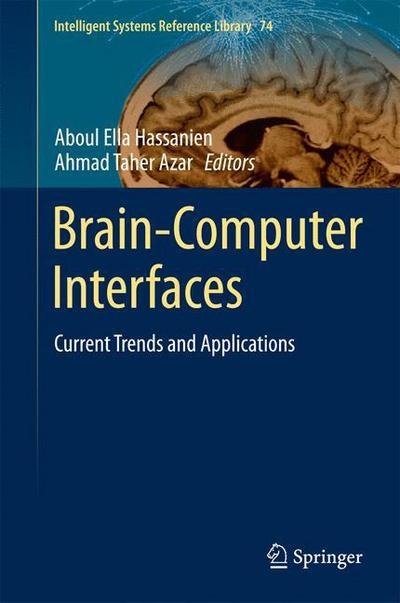 Cover for Aboul Ella Hassanien · Brain-Computer Interfaces: Current Trends and Applications - Intelligent Systems Reference Library (Hardcover bog) [2015 edition] (2014)