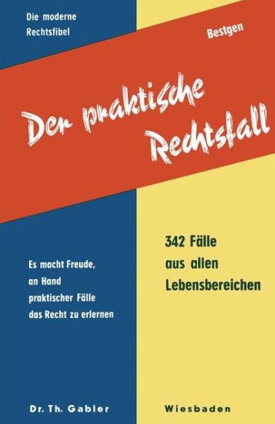 Cover for Gunther Bestgen · Der Praktische Rechtsfall: Was Man Aus Streitfallen Des Taglchen Lebens Lernen Kann (Paperback Book) [Softcover Reprint of the Original 1st 1955 edition] (1955)