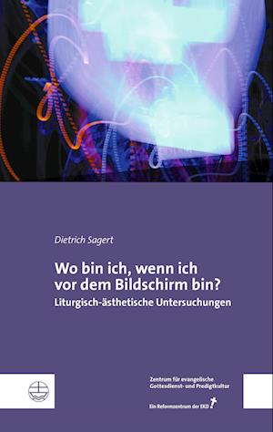 Wo bin ich, wenn ich vor dem Bildschirm bin? - Dietrich Sagert - Books - Evangelische Verlagsansta - 9783374070770 - April 19, 2022