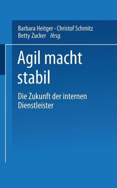 Cover for Christoph Schmitz · Agil Macht Stabil: Die Zukunft Der Internen Dienstleister (Paperback Book) [1994 edition] (2014)