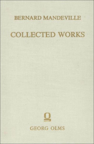 Collected Works: Volume III -- The Fable of the Bees: or, Private Vices, Publick Benefits. Enlarged with many additions - Bernard Mandeville - Books - Georg Olms Verlag AG - 9783487071770 - September 7, 2017